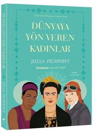 Dünyaya Yön Veren Kadınlar - Julia Pierpont - İndigo Kitap Yayınevi
