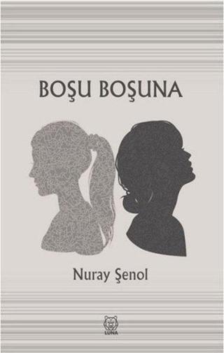 Boşu Boşuna - Nuray Şenol - Luna Yayınları