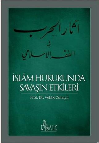 İslam Hukukunda Savaşın Etkileri - Vehbe Zuhayli - Risale Yayınları