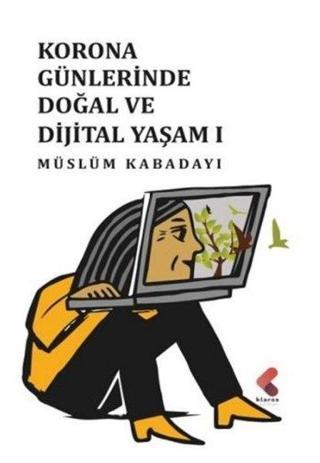 Korona Günlerinde Doğal ve Dijital Yaşam - Müslüm Kabadayı - Klaros Yayınları