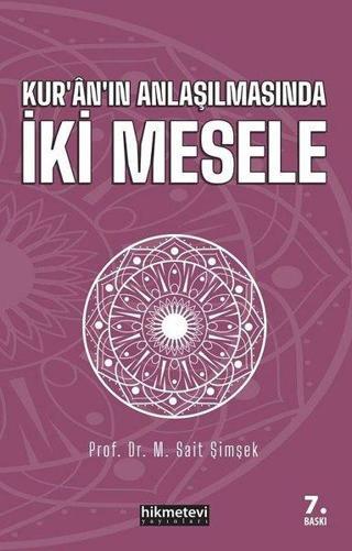 Kur'an'ın Anlaşılmasında İki Mesele - M. Sait Şimşek - Hikmetevi Yayınları