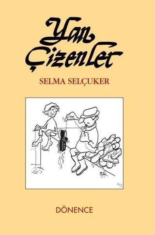 Yan Çizen'ler Karikatür Sergi Kataloğu - Selma Selçuker - Dönence Basım ve Yayın Hizmetleri