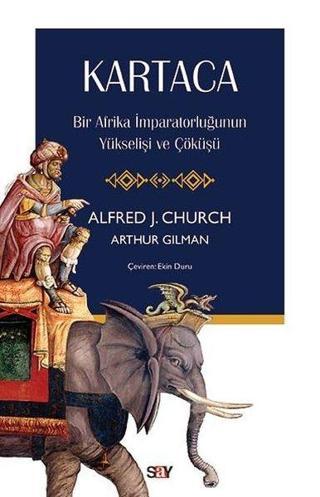Kartaca - Bir Afrika İmparatorluğunun Yukselişi ve Çökuşu - Alfred J. Church - Say Yayınları