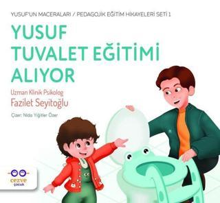 Yusuf Tuvalet Eğitimi Alıyor - Yusufun Maceralar - Pedagojik Eğitim Hikayeleri Seti 1 - Fazilet Seyitoğlu - Cezve Çocuk