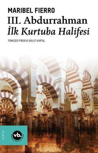 3. Abdurrahman - İlk Kurtuba Halifesi - Maribel Fierro - VakıfBank Kültür Yayınları
