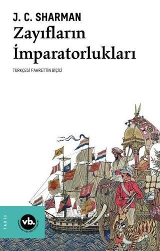 Zayıfların İmparatorlukları - J.C. Sharman - VakıfBank Kültür Yayınları