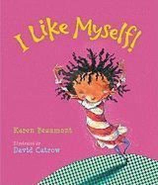I Like Myself!  - Karen Beaumont - Houghton Mifflin Harcourt Trade
