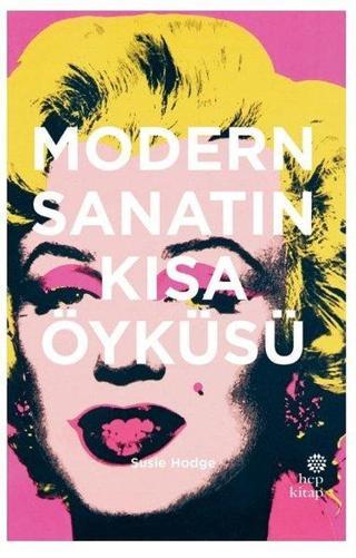Modern Sanatın Kısa Öyküsü - Susie Hodge - Hep Kitap