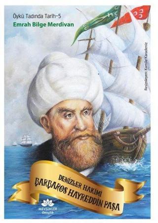 Denizler Hakimi Barbaros Hayreddin Paşa - Öykü Tadında Tarih 5 - Emrah Bilge Merdivan - Mevsimler Gençlik