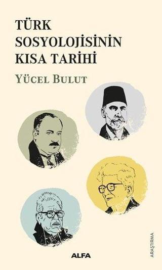 Türk Sosyolojisinin Kısa Tarihi - Yücel Bulut - Alfa Yayıncılık