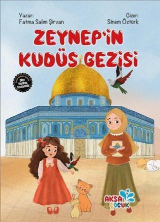 Zeynep'in Kudüs Gezisi - Fatma Salim Şirvan - Aksa Çocuk