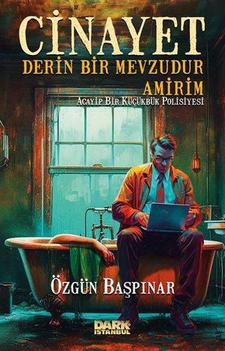 Cinayet Derin Bir Mevzudur Amirim - Acayip Bir Küçükbük Polisiyesi - Özgün Başpınar - Dark İstanbul