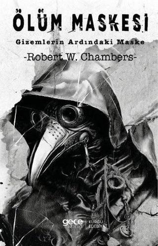 Ölüm Maskesi - Gizemlerin Ardındaki Maske - Robert W. Chambers - Gece Kitaplığı