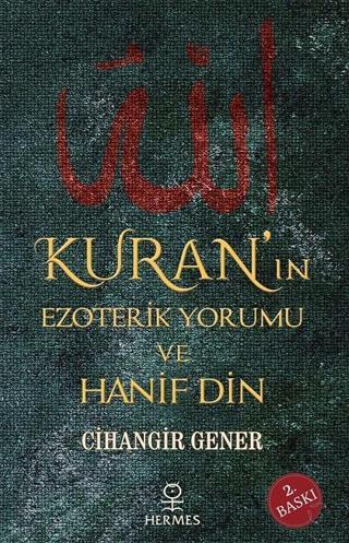 Kuranın Ezoterik Yorumu ve Hanif Din - Cihangir Gener - Hermes Yayınları