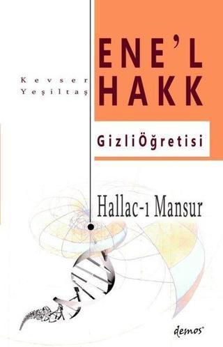 Hallac-ı Mansur - Enel Hakk Gizli Öğretisi - Kevser Yeşiltaş - Demos Yayınları