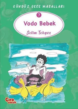 Vodo Bebek - Gündüz Gece Masalları 7 - Selim Tokgöz - Çıra Çocuk Yayınları