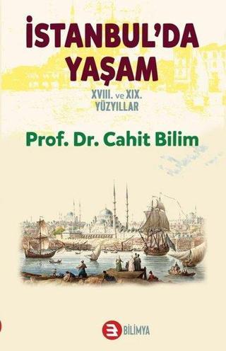 İstanbul'da Yaşam - 18. ve 19. Yüzyıllar - Cahit Bilim - Bilimya