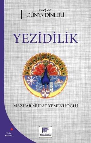 Yezidilik - Dünya Dinleri - Mazhar Murat Yemenlioğlu - Gelenek Yayınları