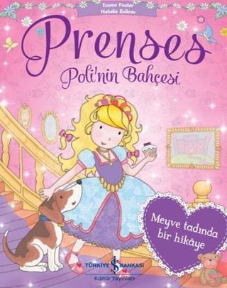 Prenses Poli'nin Bahçesi - Meyve Tadında Bir Hikaye - Natalia Boileau - İş Bankası Kültür Yayınları