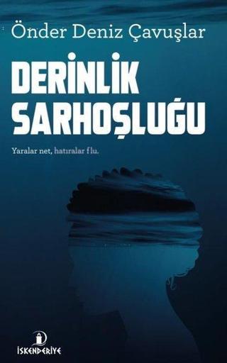 Derinlik Sarhoşluğu - Önder Deniz Çavuşlar - İskenderiye Yayınları