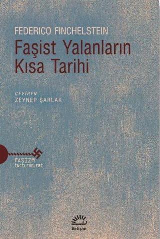 Faşist Yalanların Kısa Tarihi - Faşizm İncelemeleri - Federico Finchelstein - İletişim Yayınları