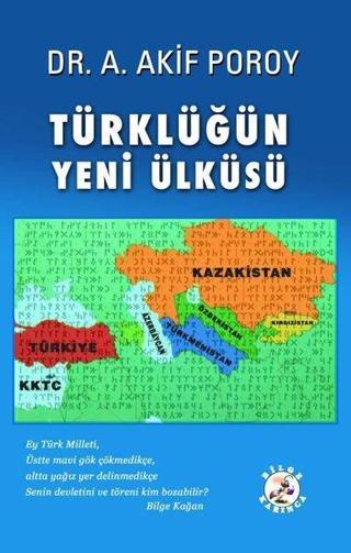 Türklüğün Yeni Ülküsü - Akif Poroy - Bilge Karınca Yayınları