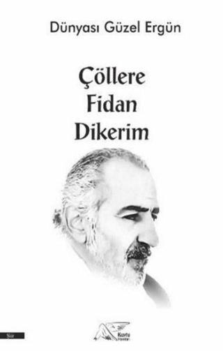 Çöllere Fidan Dikerim - Ergün Köse - Kuytu Yayınları