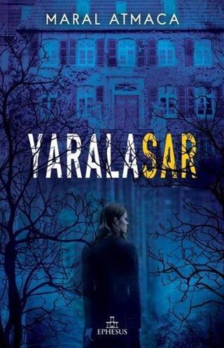 Yaralasar - Maral Atmaca - Ephesus Yayınları
