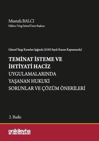 Teminat İsteme ve İhtiyati Haciz Uygulamalarında Yaşanan Hukuki Sorunlar ve Çözüm Önerileri - Mustafa Balcı - On İki Levha Yayıncılık