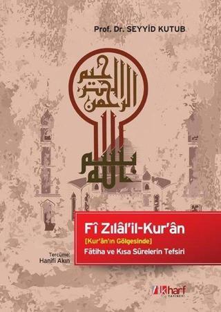 Kur'an'ın Gölgesinde - Fatiha ve Kısa Surelerin Tefsiri - Seyyid Kutub - İlk Harf Yayınları