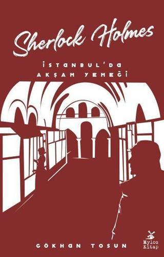 Sherlock Holmes - İstanbul'da Akşam Yemeği - Gökhan Tosun - Mylos Kitap