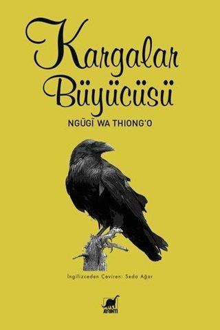Kargalar Büyücüsü - Ngügi wa Thiongo - Ayrıntı Yayınları