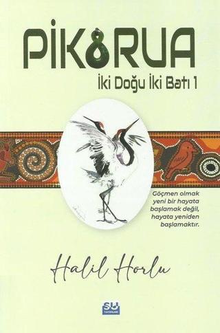 Pikorua - İki Doğu İki Batı 1 - Halil Horlu - Su Yayınları