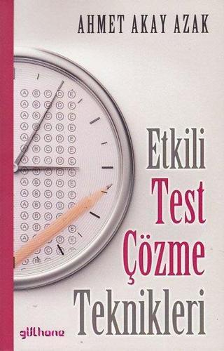 Etkili Test Çözme Teknikleri - Ahmet Akay Azak - Gülhane