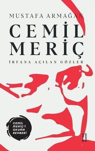 Cemil Meriç - İrfana Açılan Gözler - Mustafa Armağan - Ketebe