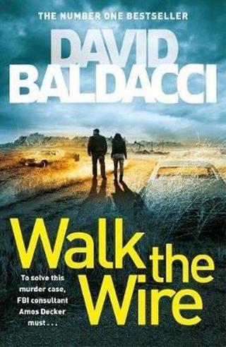Walk the Wire (Amos Decker series) - David Baldacci - Pan MacMillan