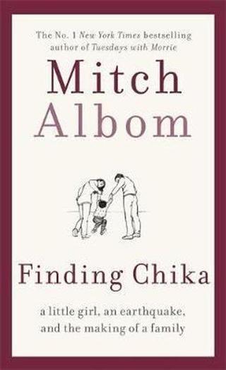 Finding Chika: A heart-breaking and hopeful story about family adversity and unconditional love  - Mr Mitch Albom - Little, Brown Book Group