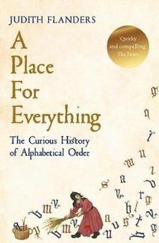 Picador A Place For Everything: The Curious History of Alphabetical Order - Judith Flanders