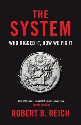Picador The System: Who Rigged It How We Fix It  - Robert B. Reich