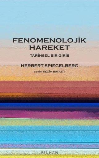 Fenomenolojik Hareket - Tarihsel Bir Giriş - Herbert Spiegelberg - Pinhan Yayıncılık