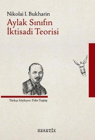 Aylak Sınıfın İktisadi Teorisi - Nikolai Bukharin - Heretik Yayıncılık