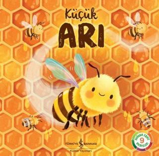 Küçük Arı - Doğanın Eşsiz Hikayeleri 9 - İş Bankası Kültür Yayınları