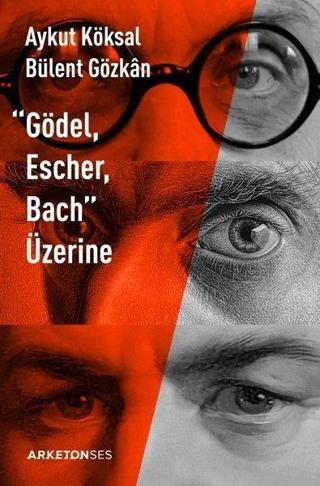 Gödel, Escher, Bach Üzerine - Aykut Köksal - Arketon Yayıncılık