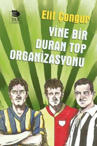 Yine Bir Duran Top Organizasyonu - Elif Çongur - İmge Kitabevi