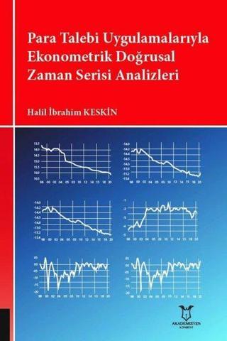 Para Talebi Uygulamalarıyla Ekonometrik Doğrusal Zaman Serisi Analizleri - Halil İbrahim Keskin - Akademisyen Kitabevi