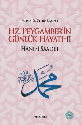 Hz. Peygamber'in Günlük Hayatı 2: Hane-i Saadet - Fatımatüz Zehra Kamacı - İnkılab Yayınları