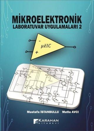 Mikroelektronik Laboratuvar Uygulamaları - 2 - Mustafa İstanbullu - Karahan Kitabevi