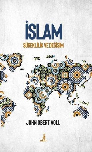 İslam - Süreklilik ve Değişim - John Obert Voll - Ekin Yayınları