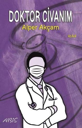Doktor Civanım - A. Alper Akçam - Abis Yayınları