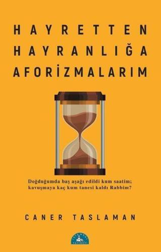 Hayretten Hayranlığa Aforizmalarım - Caner Taslaman - İstanbul Yayınevi